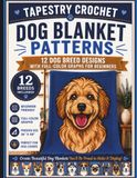 Tapestry Crochet Dog Blanket Patterns: 12 Dog Breed Designs With Full-Color Graphs For Beginners