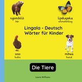 Lingala Deutsch Wörter für Kinder - Die Tiere: Lingala Lernen für Kinder und Anfänger - Zweisprachiges Bilderbuch auf Lingala mit deutschen Übersetzungen