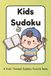 Kids Sudoku: A Kids Themed Sudoku Puzzle Book