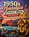 1950s Nostalgia Activity Book for Seniors: Large Print Word Search, Trivia, Finish the Saying, Guess the Object, Cryptograms, Spot the Difference, ... & Mazes | Relaxing Brain Games with Solutions