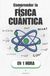Comprender la Física cuántica, en 1 hora: El mundo invisible que hace funcionar tu móvil y desafía tu sentido común