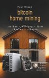 Bitcoin Home Mining: Aufbau - Kühlung - Lärm - Kosten - Steuern