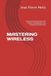 MASTERING WIRELESS: A Practical Field Guide to RF Physics, Management, and Enterprise Architecture