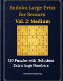 Sudoku Large Print for Seniors: Vol. 2: Medium | 150 Puzzles with Solutions | Extra Large Numbers | Elegant Design
