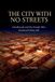THE Libri GmbH The City with No Streets Paperback