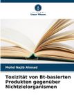Toxizität OmniScriptum SRL Toxizität von Bt-basierten Produkten gegenüber Nichtzielorganismen