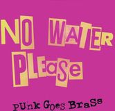 PIAS Nederland No Water Please - Punk Goes Brass (CD)