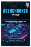 Asynchrones Python: Gleichzeitigkeit, Ein-/Ausgabe und skalierbarer Durchsatz