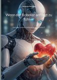 Wenn BoD - Books on Demand Wenn der Roboter anfängt zu fühlen