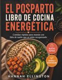 EL POSPARTO LIBRO DE COCINA ENERGÉTICA: Comidas rápidas para mamás con falta de sueño que se están recuperando.