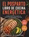 EL POSPARTO LIBRO DE COCINA ENERGÉTICA: Comidas rápidas para mamás con falta de sueño que se están recuperando.