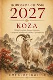 HOROSKOP CHIŃSKI 2027 – KOZA: Miłość, kariera, finanse, zdrowie i prognozy miesięczne w Roku Ognistej Kozy