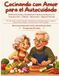 Cocinando con Amor para el Autocuidado: 60 recettes faciles et saines pour les personnes âgées atteintes de diabète, d'hypertension, de cholestérol élevé ou de troubles digestifs.