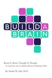 Build A Brain: Block by Block, Thought by Thought. A concrete way to build abstract thinking skills.