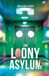 The loony asylum
