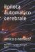 ilpilota Half Brain Notes from a Half-Brain Explorer the Half Brain Fabrizio Trinchero- ilpilota automatico cerebrale