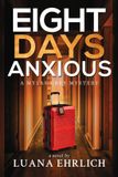 Eight Mylas Grey Mysteries: Eight Days Anxious