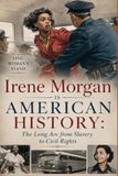 Irene Morgan American History: The Long Arc from Slavery to Civil Rights