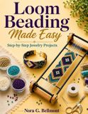 Loom Independently Published Loom Beading Made Easy: Step-by-Step Jewelry Projects