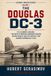 THE Independently Published The Douglas DC-3: The Legendary Airliner, the Birth of Modern Passenger Aviation, Airline Service, and the Aircraft That Changed Commercial Flight