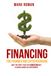 Financing For Founders And Entrepreneurs: What They Didn’t Teach You In B-School About Securing Funding For Your Business