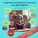 J'apprends les expressions françaises avec Bébé Eléphant : Tome 2