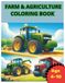 Farm & Agriculture Vehicle Coloring Book: 30 Mighty Tractors, Harvesters & Farm Machines to Color