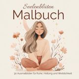 Seelenblüten Malbuch für Erwachsene