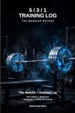 5/3/1 Training Log: The Wendler Method Explained + Undated Workout Log