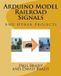 Arduino Createspace Independent Publishing Platform Arduino Model Railroad Signals
