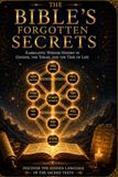 The Bible's Forgotten Secrets: Kabbalistic Wisdom Hidden in Genesis, the Torah, and the Tree of Life