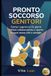 Pronto Soccorso Genitori: Ferma i capricci in 21 giorni. Ottieni collaborazione e riporta la pace senza urla o castighi
