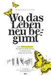 Wo das Leben neu beginnt: Das Mutmachbuch für stürmische Zeiten, in denen sich alles neu sortiert