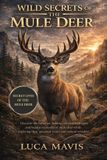 WILD Independently Published Wild Secrets of the Mule Deer Paperback