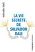 La Gallimard La vie secrète de Salvador Dali