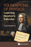 FOUNDATIONS World Scientific Publishing Company Foundations of Physics: Learning Newton's Calculus Paperback