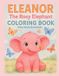 Eleanor Libri GmbH Eleanor The Rosy Elephant- Coloring Book