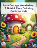 Fairy Cottage Wonderland: A Bold & Easy Coloring Book for Kids