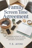 Family Screen Time Agreement: A practical workbook for rules, routines, device boundaries, and calmer conversations