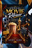 THE ANNUAL MOVIE RETRIEVER: Every Film, Every Award, Every Star — Your Complete Cinema Guide