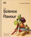 The Dorling Kindersley The Science of Food-The Science of Flavour