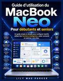 Guide Apple MacBook Neo / Guide d'utilisation / Beginners and Seniors
