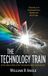 The Libri GmbH The Technology Train: Travels to Synergistic Problem Solving - Five Decades of the Technology Industry Hardcover