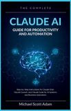 The Libri GmbH The Complete Claude AI Guide for Productivity and Automation
