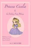 Princess Cecelia & the Birthday Party Mishap