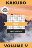 Kakuro Book Hard Volume V: 202 Relaxing Puzzles To Help You Become A Mental Maths Master! Solutions Included | 6" x 9" | 202 Pages
