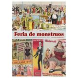 Feria de monstruos cuando el circo convirtió la diferencia
