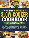 Super Easy High Protein Slow Cooker Cookbook