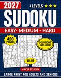 Sudoku Book for Adults and Seniors: 420 Large Print Puzzles & Complete Solutions with 3 Difficulty Levels (Easy, Medium & Hard) — Volume 01