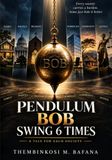 PENDULUM BOB SWING 6 TIMES: A Tale for Each Society